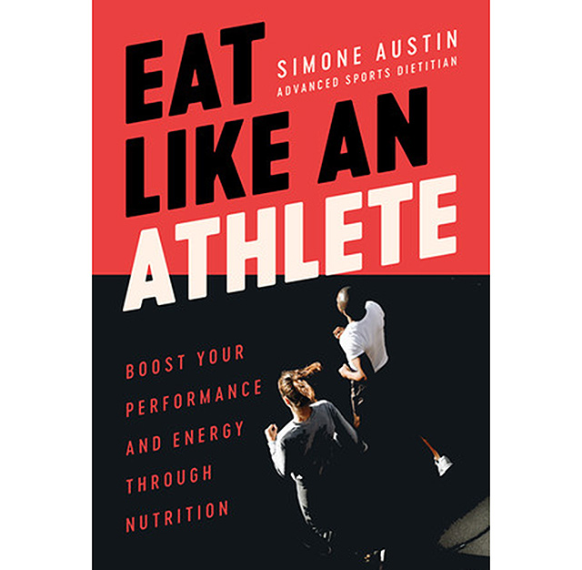Eat Like an Athlete: Boost your energy and performance through nutrition